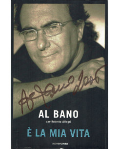 Al Bano: E la mia vita con AUTOGRAFO ed. Mondadori A82