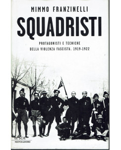 Mimmo Franzinelli: Squadristi [protagonisti violenza fascista] ed. Mondadori A21