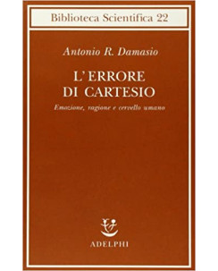 Antonio R.Damasio: l'errore di Cartesio ed.Adelphi i A17