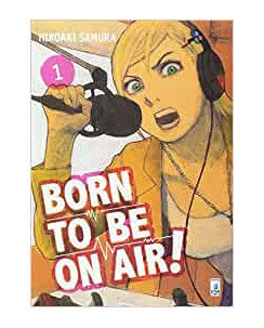 Born to be on Air!  1 di Hiroaki Immortale Samura ed.Star Comic NUOVO 