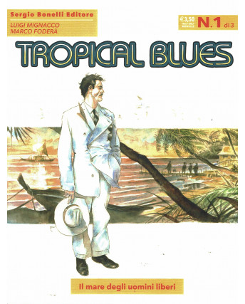 Tropical Blues 1 di 3 il mare degli uomini liberi di Mignacco ed. Bonelli BO01