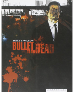 Bullet to the Head di Matz e Wilson ed.Lineachiara NUOVO FU17