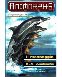 K.A.Applegate: Animorphis  4 il messaggio ed.Mondadori A03