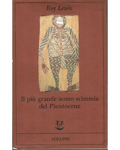 Roy Lewis: Il piÃ¹ grande uomo scimmia del Pleistocene ed. Adelphi A19