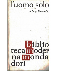 Luigi Pirandello : l'uomo solo ed.Biblioteca Moderna Mondadori A14