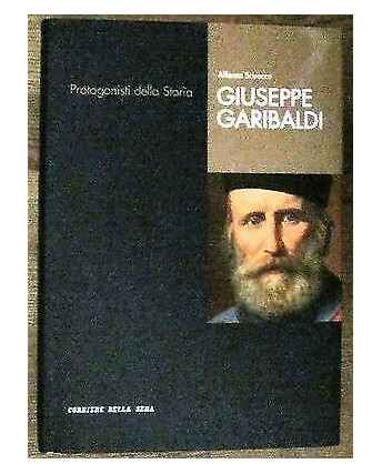 A.Scirocco: Giuseppe Garibaldi Corriere della Sera Prot. Della Storia [RS] A53
