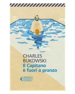 Charles Bukowski: il Capitano Ã¨ fuori a pranzo ed.Feltrinelli A14
