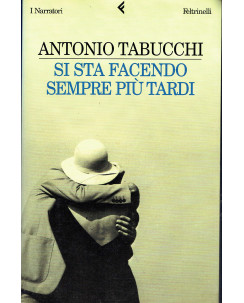 Antonio Tabucchi : Si sta facendo sempre piu' tardi ed. Feltrinelli A14