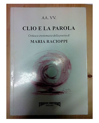 AA.VV.: Clio e la parola Poesie di M. Racioppi Ed. Nuova Impronta A05