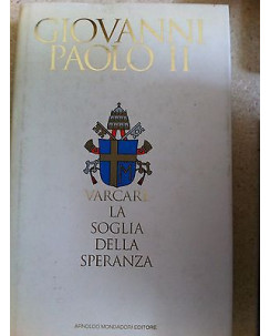 Giovanni Paolo II: Varcare la soglia della speranza Ed. Mondadori A10