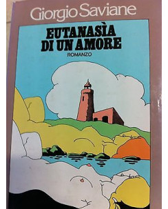 Giorgio Saviane: Eutanasia di un amore Ed. Rizzoli A03