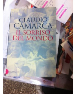 Claudio Camarca: Il sorriso del mondo Ed. Baldini & Castoldi A02