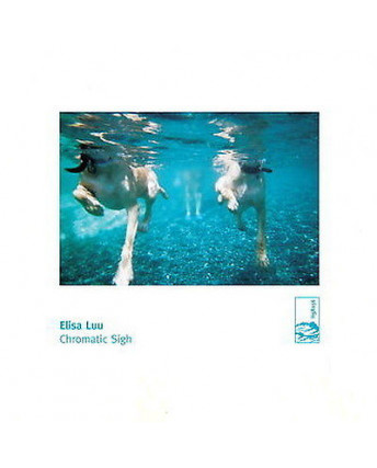 CD1 02 Elisa Luu: Chromatic Sigh [Hidden Shoal Recording Cd]
