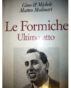Gino & Michele, M. Molinari: Le Formiche Ultimo Atto Ed. Baldini&Castoldi A44