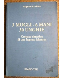 Augusto La Gioia: 3 mogli - 6 mani 30 unghie Ed. Spazio Tre A11