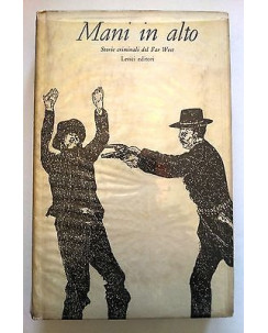 Mani in alto - Storie criminali del Far West 1a ed. Lerici 1964 [RS] A39
