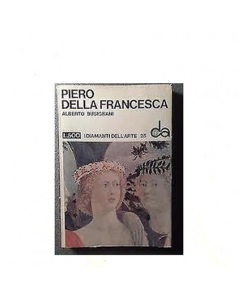 I diamanti dell'arte N. 25 A. Busignani: P. Della Francesca Ed Sadea Sansoni A03