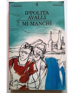 Ippolita Avalli: Mi manchi ed. Feltrinelli I Narratori A15