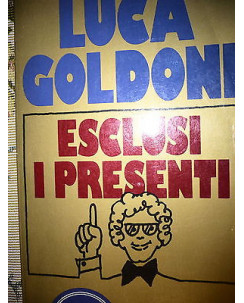 Luca Goldoni: Esclusi i presenti Ed. Arnoldo Mondadori A32