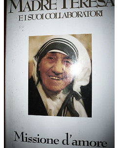 Madre Teresa e i suoi collaboratori: Missione d'amore Ed.Rusconi   A29