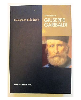 A. Scirocco: Giuseppe Garibaldi Ed. Corriere della Sera A08