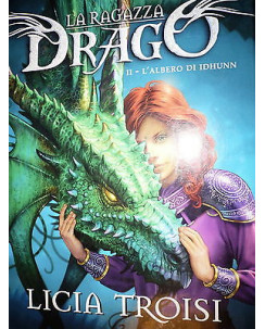 Licia Troisi: La ragazza Drago II L'Albero di Idhunn Ed. Mondadori A11 [RS]