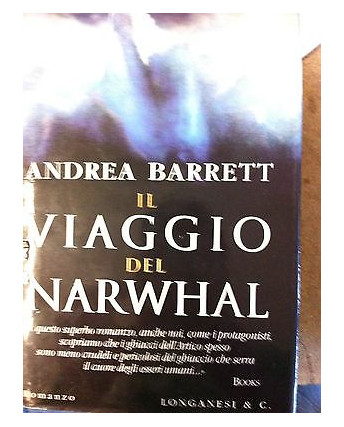 Andrea Barrett: Il viaggio del Narwhall Ed. Longanesi A13 