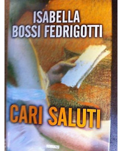 Isabella Bossi Fedrigotti: Cari saluti Ed. Mondolibri A14