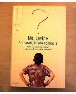 Mel Levine: Preparati, la vita comincia Ed. Mondadori A01