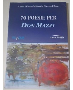 I. Malcotti, G. Bandi: 70 poesie per Don Mazzi Ed. Luca Pensa A40