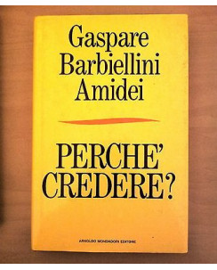 Gaspare Barbiellini Amidei: Perché credere? ed. Mondadori A28