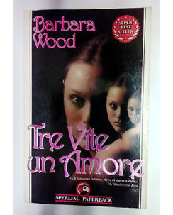 Barbara Wood: Tre vite Un amore Ed. Sperling Paperback A01