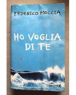 Federico Moccia: Ho voglia di te ed. Feltrinelli A28