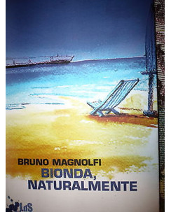 Bruno Magnolfi: Bionda, naturalmente Ed. Robin A41