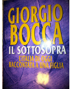 G.Bocca: Il Sottosopra L'Italia di oggi raccontata a una figlia ed Mondadori A42