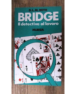 D.M.L. Roth: Bridge il detective al lavoro Ill.to Ed. Mursia [RS] A48