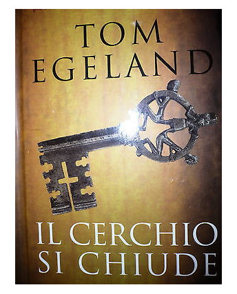 Tom Egeland: Il cerchio si chiude Ed. RL Libri A42