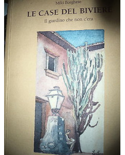 M.Borghese: Le Case del Biviere - il giardino che non c'era- Ed. Silvana  A21 RS