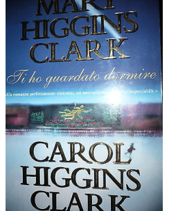 M.Higgins Clark e C.Higgins Clark: Ti ho guardato dormire Ed. Sperling A43