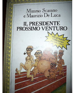M.Scarano, M.De Luca: Il Presidente prossimo venturo Ed. Longanesi & C [RS] A28