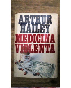 A. Hailey: Medicina Violenta ed. 1985 Ed. Dall'Oglio [RS] A52