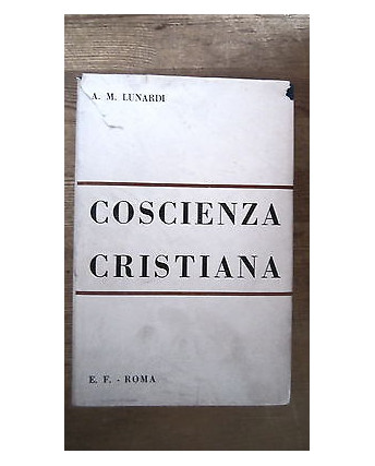 A.M.Lunardi: Coscienza Cristiana ed. 1966 Ed. Francescane [RS] A52