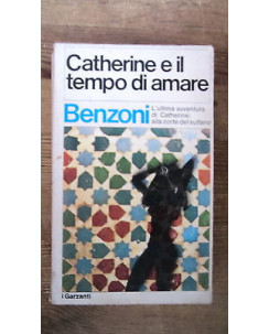J.Benzoni: Catherine e il tempo di amare I Ed. 1973 Garzanti [RS] A52