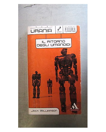 J. Williamson: Il ritorno degli umanoidi n. 283 Mondadori Urania [RS] A54