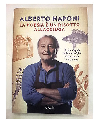 A. Naponi: La Poesia E' Un Risotto All'Acciuga NUOVO -50% Rizzoli A59