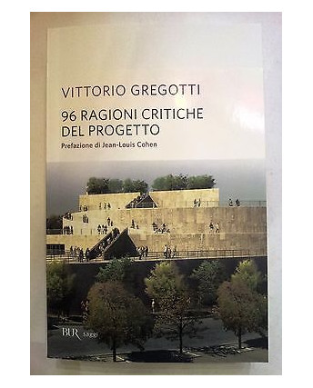V. Gregotti: 96 Ragioni Critiche Del Progetto NUOVO -50% BUR Saggi A59
