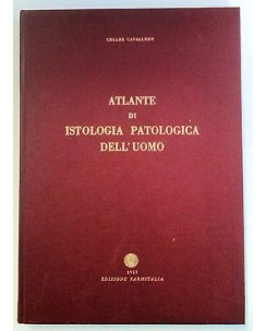Cavallero: Atlante di istologia patologica dell'uomo - Ed. Farmitalia  - A50