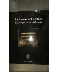 La Provincia Capitale: le meraviglie dell'arte e della storia- Ed Pernaso FF11RS