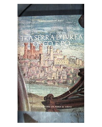 A.C.Murat:Tra serra d'Ivrea orco e Po - Ill.to- Ed. San Paolo Torino FF12RS