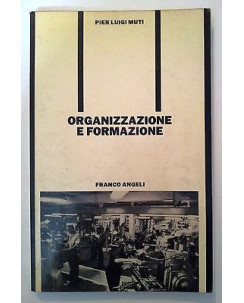 Pier Luigi Muti: Organizzazione e Formazione ed. Franco Angeli A45